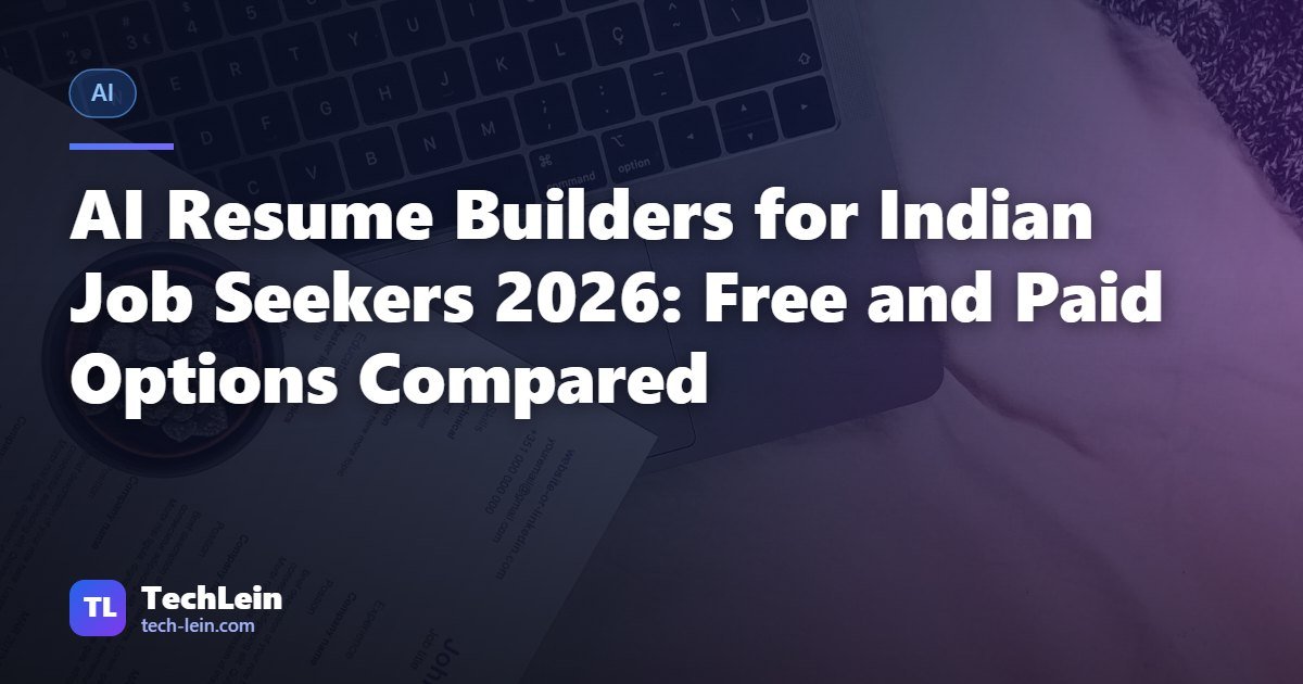 Featured image for TechLein article: AI Resume Builders for Indian Job Seekers 2026: Free and Paid Options Compared