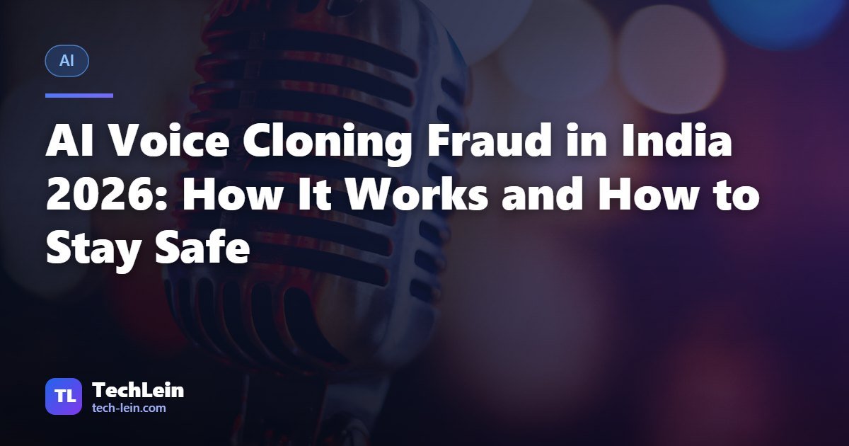 Featured image for TechLein article: AI Voice Cloning Fraud in India 2026: How It Works and How to Stay Safe