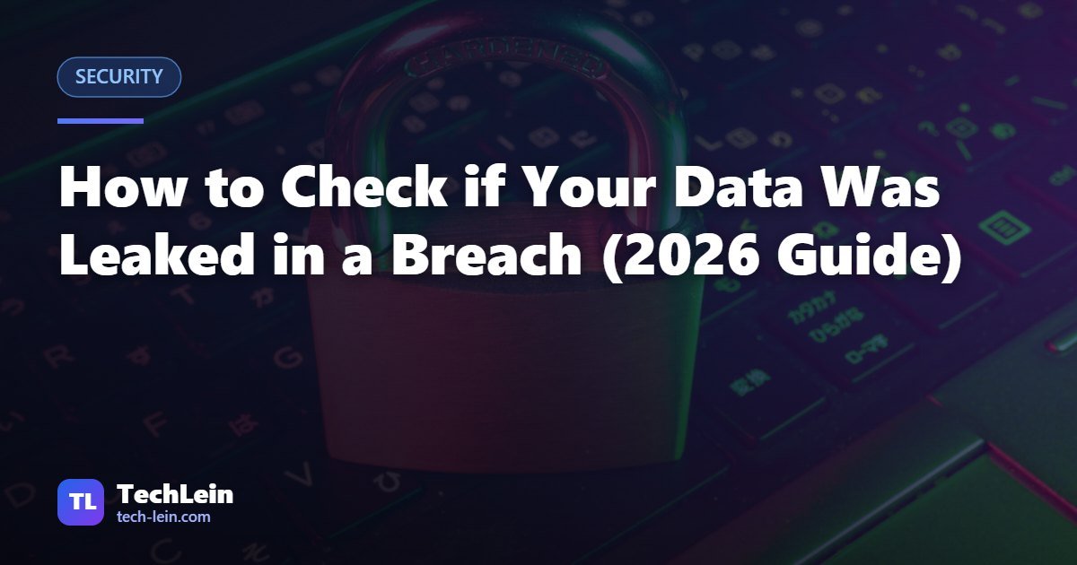 Featured image for TechLein article: How to Check if Your Data Was Leaked in a Breach (2026 Guide)