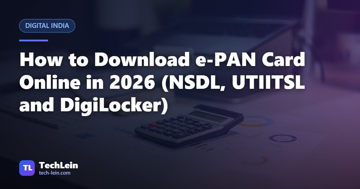 Featured image for TechLein article: How to Download e-PAN Card Online in 2026 (NSDL, UTIITSL and DigiLocker)