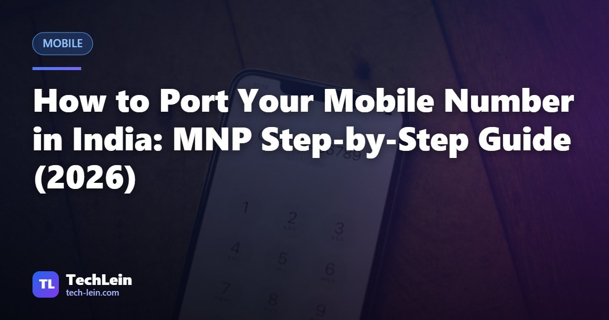 Featured image for TechLein article: How to Port Your Mobile Number in India: MNP Step-by-Step Guide (2026)