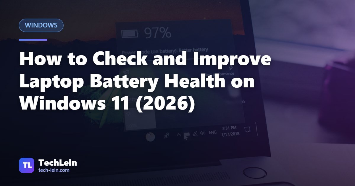 Featured image for TechLein article: How to Check and Improve Laptop Battery Health on Windows 11 (2026)
