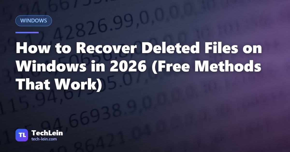 Featured image for TechLein article: How to Recover Deleted Files on Windows in 2026 (Free Methods That Work)