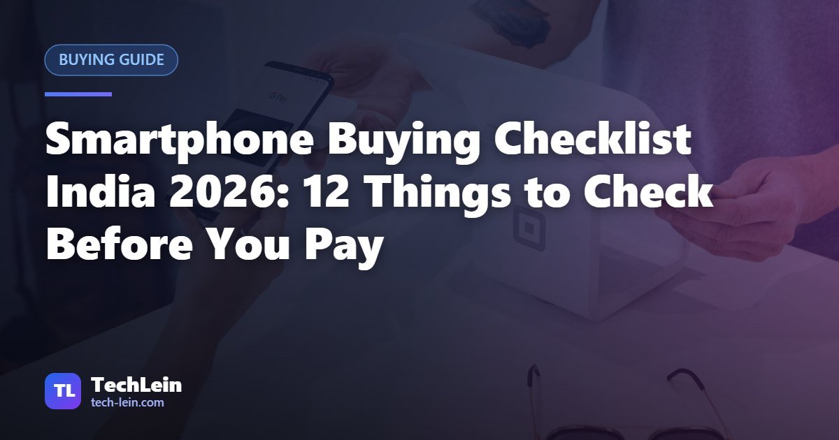 Featured image for TechLein article: Smartphone Buying Checklist India 2026: 12 Things to Check Before You Pay