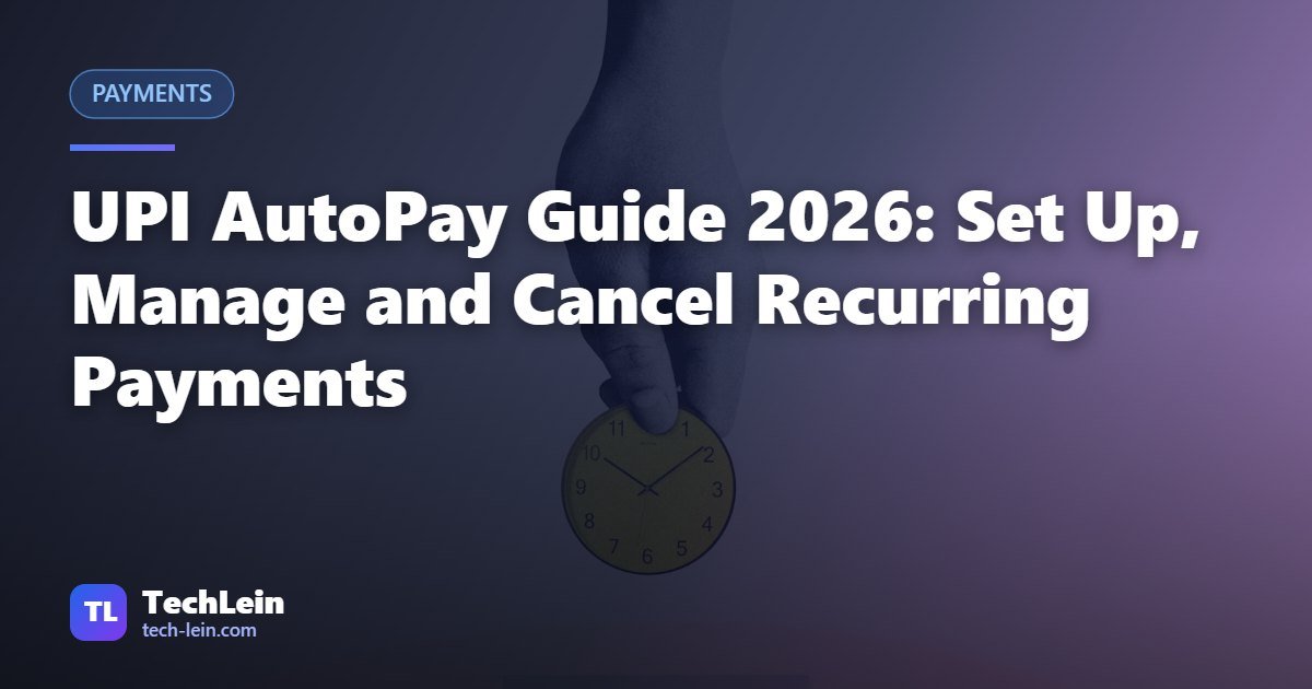Featured image for TechLein article: UPI AutoPay Guide 2026: Set Up, Manage and Cancel Recurring Payments