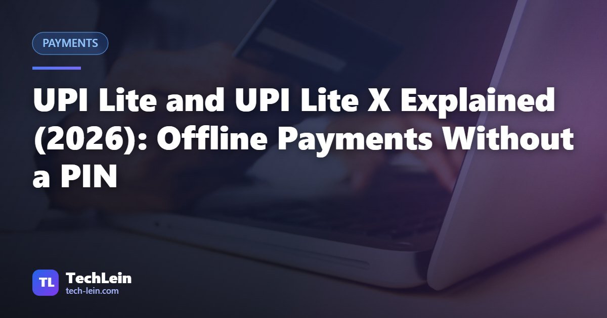 Featured image for TechLein article: UPI Lite and UPI Lite X Explained (2026): Offline Payments Without a PIN