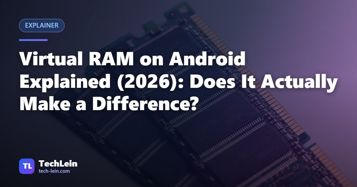 Featured image for TechLein article: Virtual RAM on Android Explained (2026): Does It Actually Make a Difference?