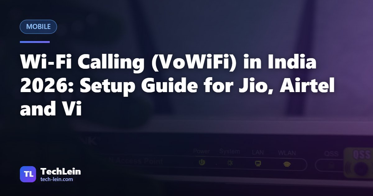 Featured image for TechLein article: Wi-Fi Calling (VoWiFi) in India 2026: Setup Guide for Jio, Airtel and Vi